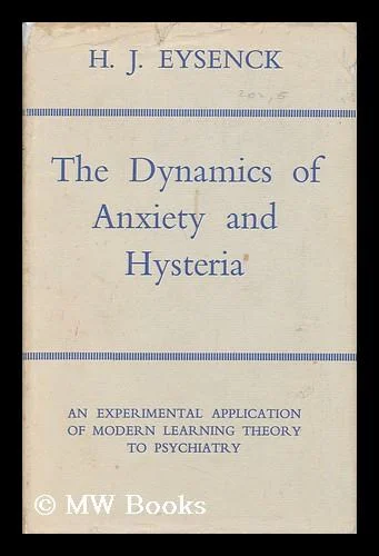 The Dynamics of Anxiety and Hysteria: An Experimental Application of Modern Learning Theory to Psychiatry